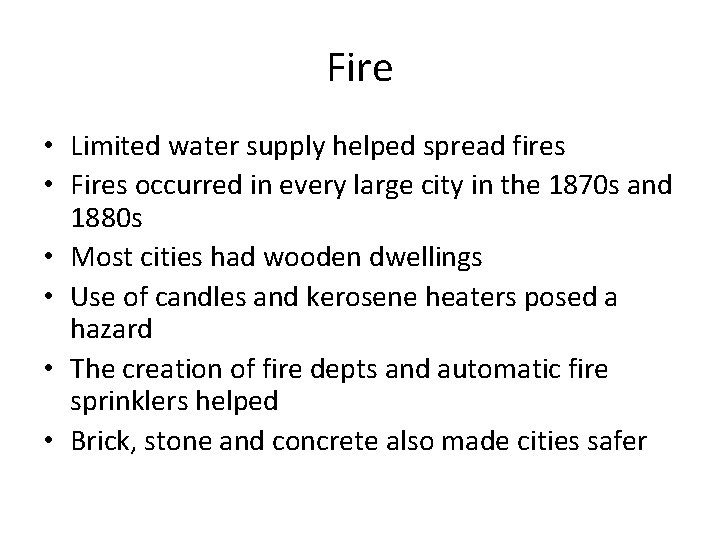 Fire • Limited water supply helped spread fires • Fires occurred in every large