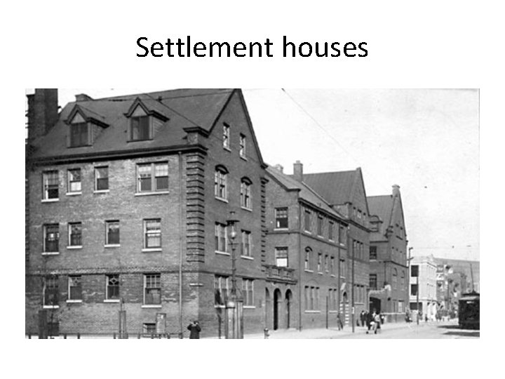 Settlement houses 
