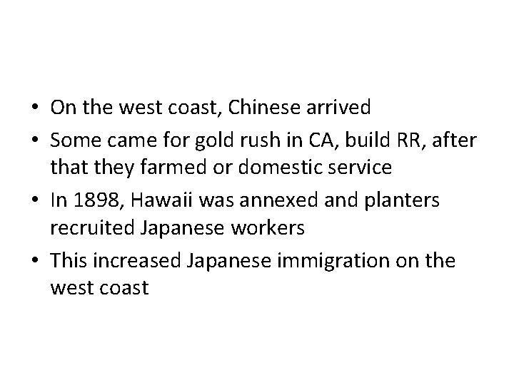  • On the west coast, Chinese arrived • Some came for gold rush