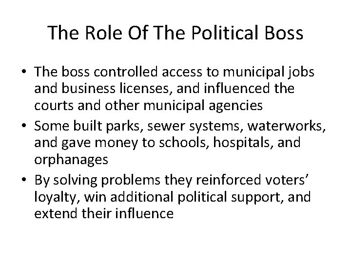 The Role Of The Political Boss • The boss controlled access to municipal jobs