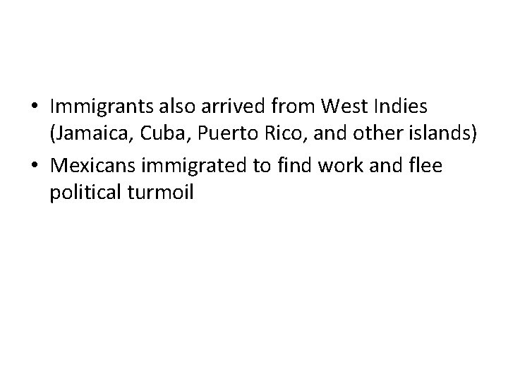  • Immigrants also arrived from West Indies (Jamaica, Cuba, Puerto Rico, and other