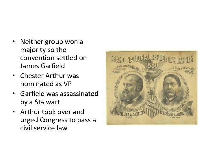  • Neither group won a majority so the convention settled on James Garfield