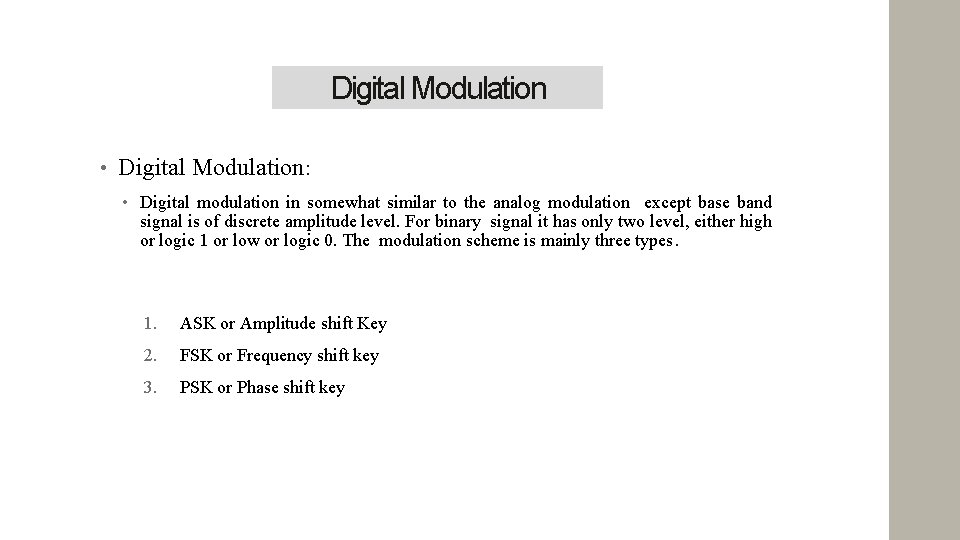 Digital Modulation • Digital Modulation: • Digital modulation in somewhat similar to the analog