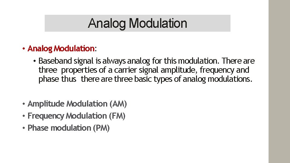 Analog Modulation • Analog Modulation: • Baseband signal is always analog for this modulation.