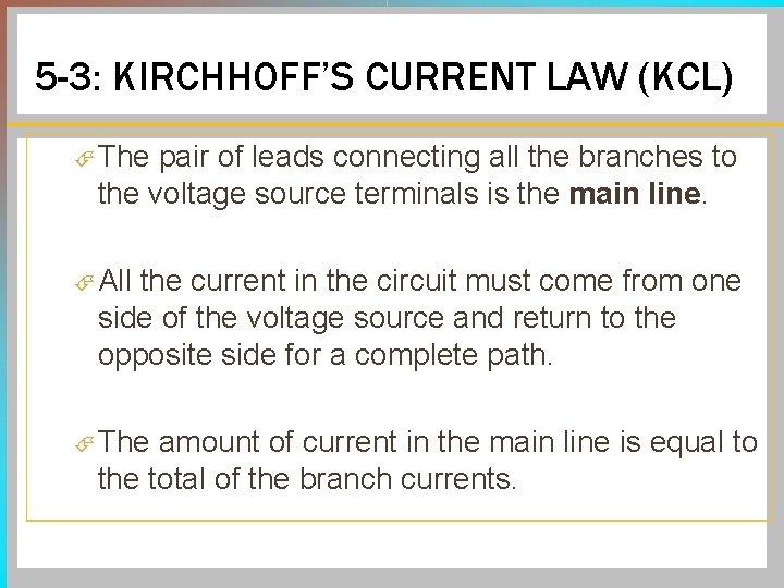 5 -3: KIRCHHOFF’S CURRENT LAW (KCL) The pair of leads connecting all the branches