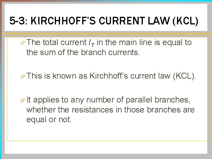 5 -3: KIRCHHOFF’S CURRENT LAW (KCL) The total current IT in the main line