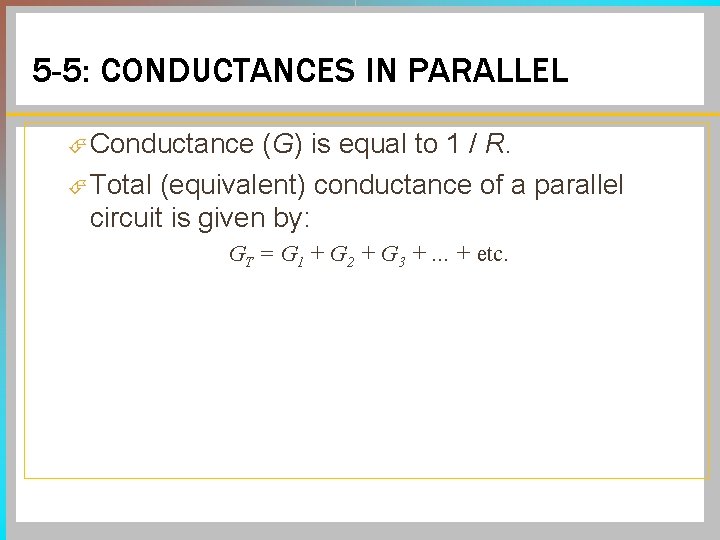 5 -5: CONDUCTANCES IN PARALLEL Conductance (G) is equal to 1 / R. Total