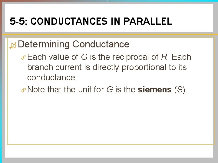 5 -5: CONDUCTANCES IN PARALLEL Determining Each Conductance value of G is the reciprocal