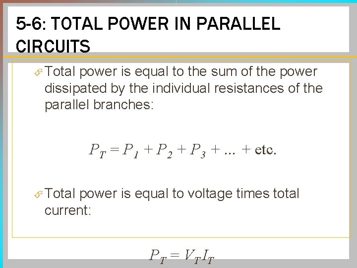 5 -6: TOTAL POWER IN PARALLEL CIRCUITS Total power is equal to the sum
