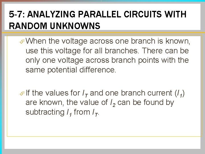 5 -7: ANALYZING PARALLEL CIRCUITS WITH RANDOM UNKNOWNS When the voltage across one branch