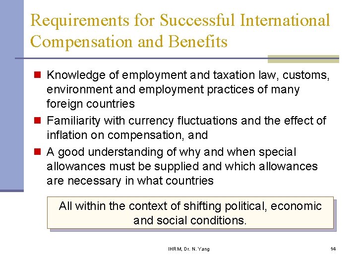 Requirements for Successful International Compensation and Benefits n Knowledge of employment and taxation law, Requirements for Successful International Compensation and Benefits n Knowledge of employment and taxation law,