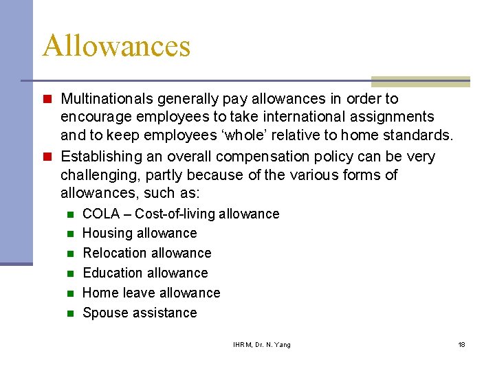 Allowances n Multinationals generally pay allowances in order to encourage employees to take international Allowances n Multinationals generally pay allowances in order to encourage employees to take international