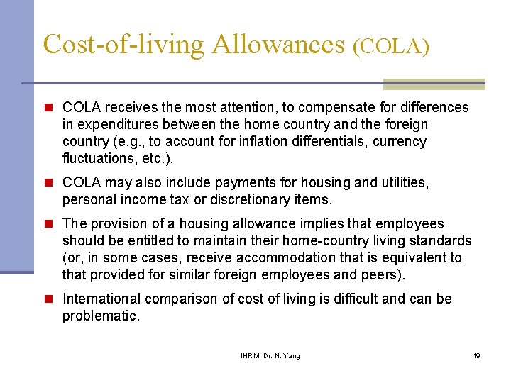 Cost-of-living Allowances (COLA) n COLA receives the most attention, to compensate for differences in Cost-of-living Allowances (COLA) n COLA receives the most attention, to compensate for differences in