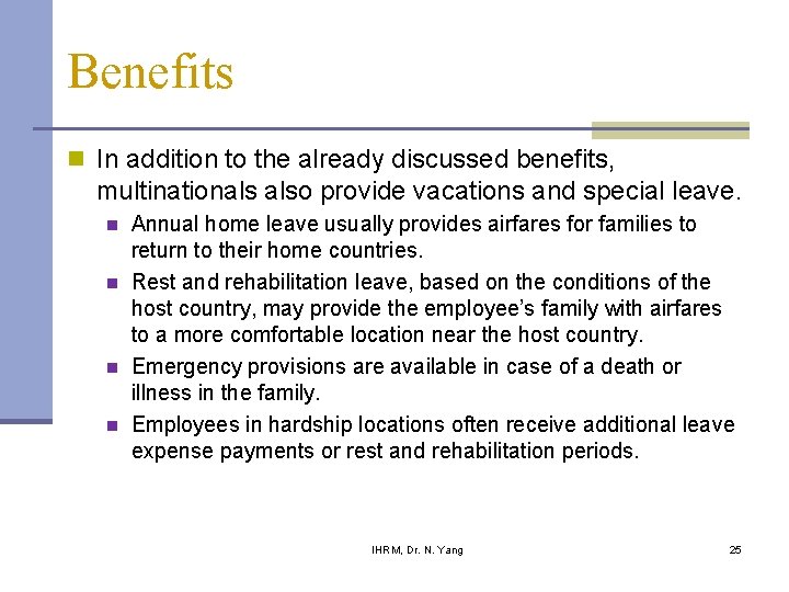 Benefits n In addition to the already discussed benefits, multinationals also provide vacations and Benefits n In addition to the already discussed benefits, multinationals also provide vacations and