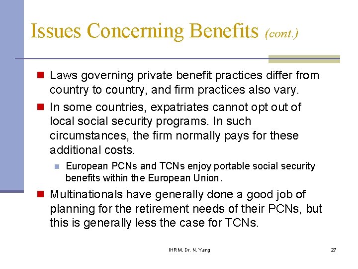 Issues Concerning Benefits (cont. ) n Laws governing private benefit practices differ from country Issues Concerning Benefits (cont. ) n Laws governing private benefit practices differ from country