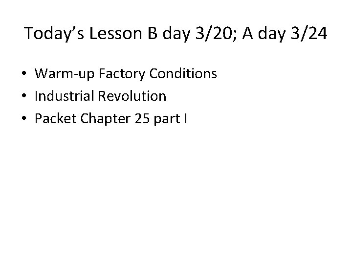 Today’s Lesson B day 3/20; A day 3/24 • Warm-up Factory Conditions • Industrial