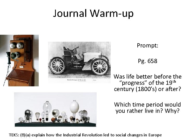 Journal Warm-up Prompt: Pg. 658 Was life better before the “progress” of the 19