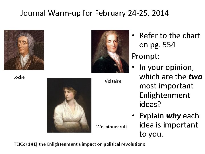 Journal Warm-up for February 24 -25, 2014 Locke Voltaire Wollstonecraft • Refer to the