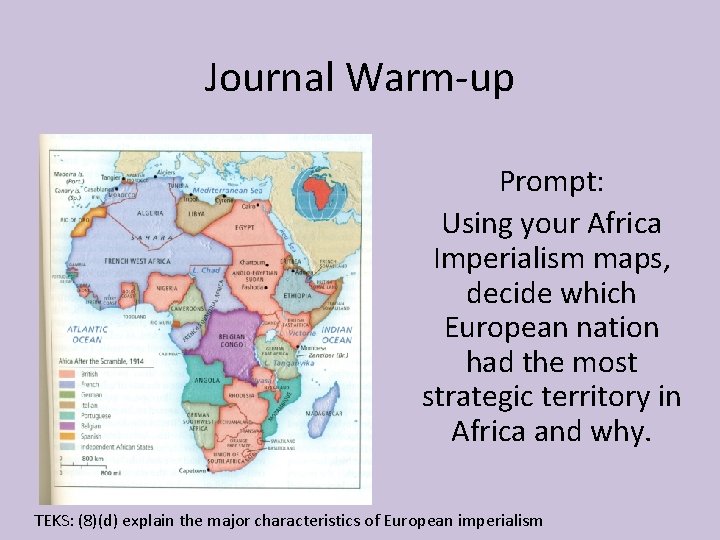 Journal Warm-up Prompt: Using your Africa Imperialism maps, decide which European nation had the