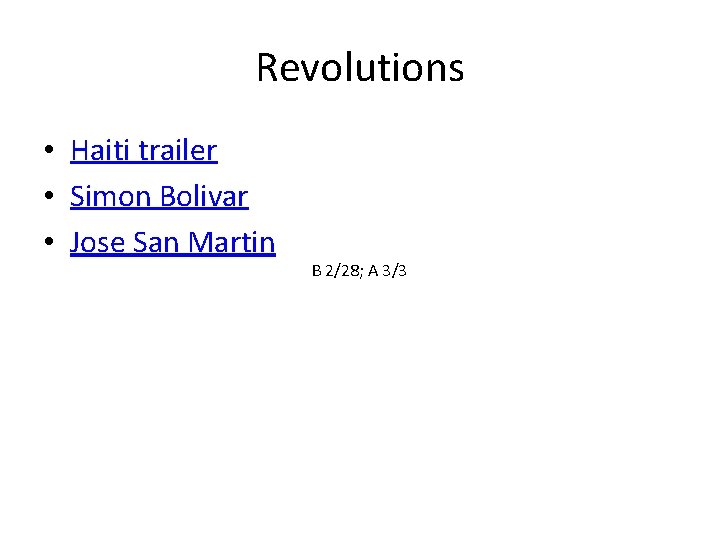 Revolutions • Haiti trailer • Simon Bolivar • Jose San Martin B 2/28; A