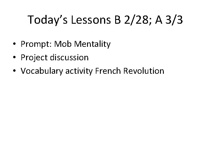 Today’s Lessons B 2/28; A 3/3 • Prompt: Mob Mentality • Project discussion •