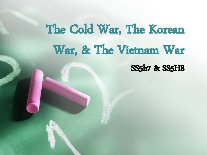 The Cold War, The Korean War, & The Vietnam War SS 5 h 7