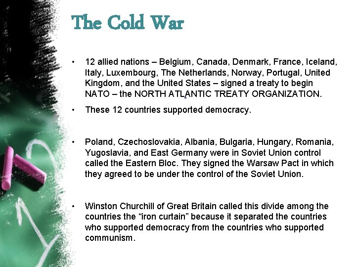The Cold War • 12 allied nations – Belgium, Canada, Denmark, France, Iceland, Italy,