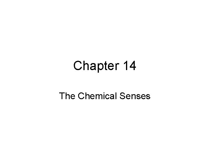 Chapter 14 The Chemical Senses 