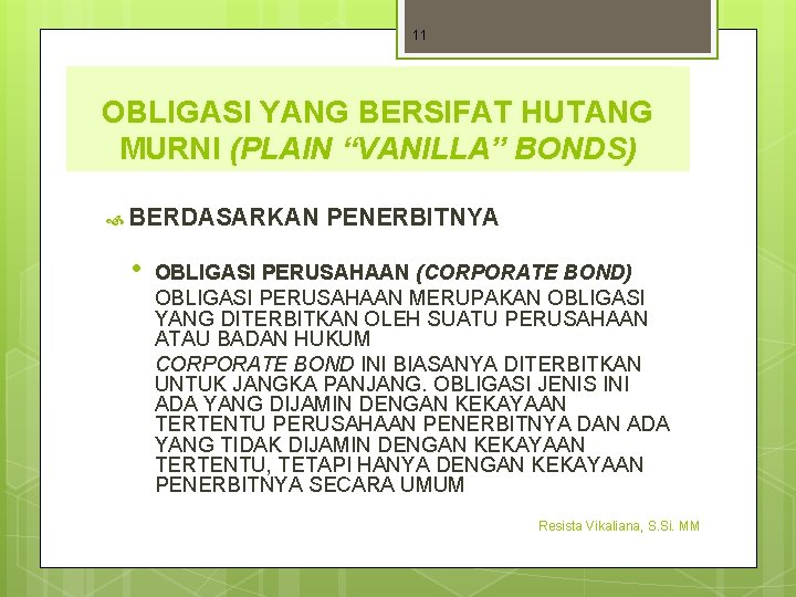 11 OBLIGASI YANG BERSIFAT HUTANG MURNI (PLAIN “VANILLA” BONDS) BERDASARKAN • PENERBITNYA OBLIGASI PERUSAHAAN