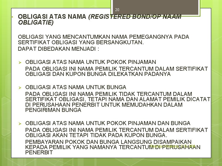 20 • OBLIGASI ATAS NAMA (REGISTERED BOND/OP NAAM OBLIGATIE) OBLIGASI YANG MENCANTUMKAN NAMA PEMEGANGNYA