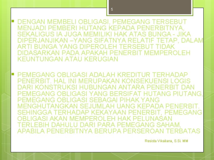 5 § DENGAN MEMBELI OBLIGASI, PEMEGANG TERSEBUT MENJADI PEMBERI HUTANG KEPADA PENERBITNYA, SEKALIGUS IA