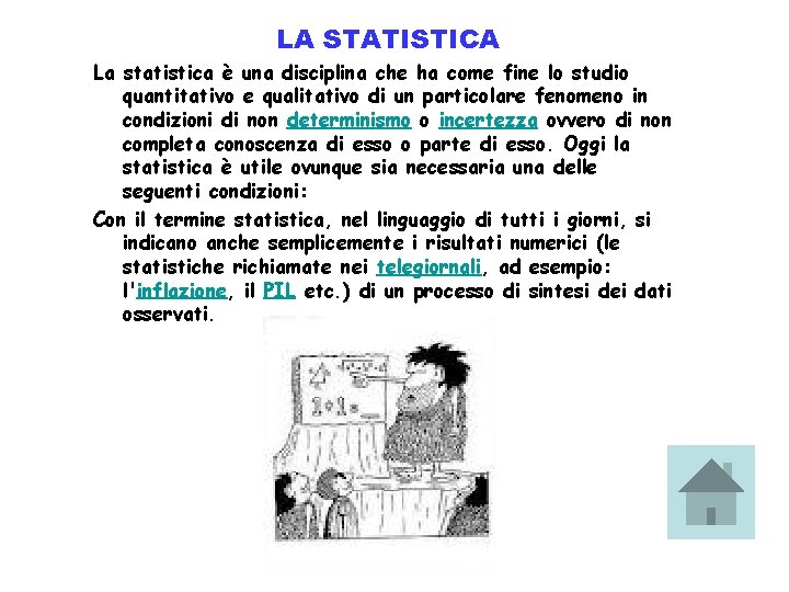LA STATISTICA La statistica è una disciplina che ha come fine lo studio quantitativo