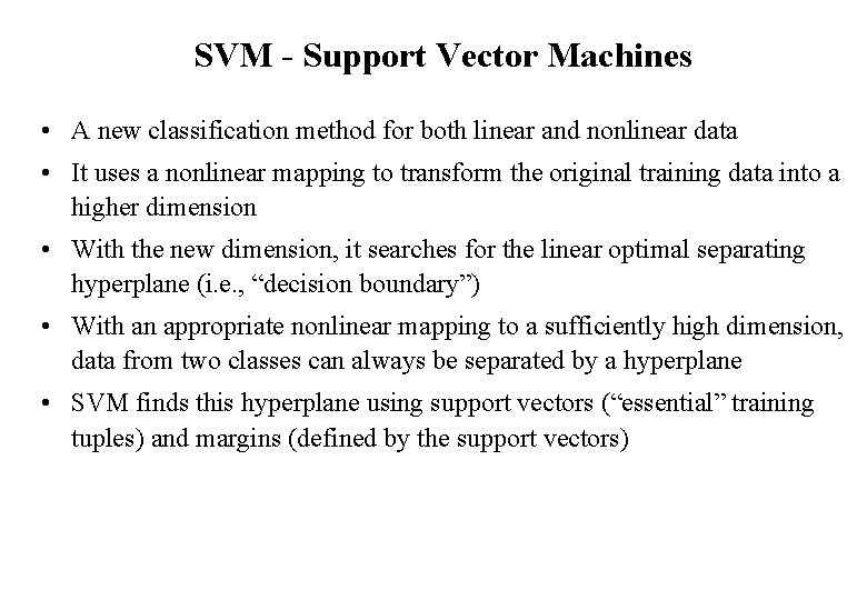SVM - Support Vector Machines • A new classification method for both linear and
