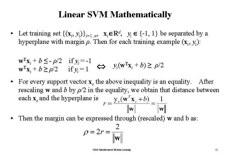 Linear SVM Mathematically • Let training set {(xi, yi)}i=1. . n, xi Rd, yi