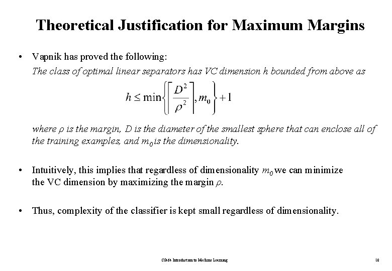 Theoretical Justification for Maximum Margins • Vapnik has proved the following: The class of