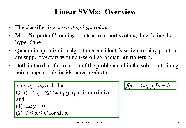 Linear SVMs: Overview • The classifier is a separating hyperplane. • Most “important” training