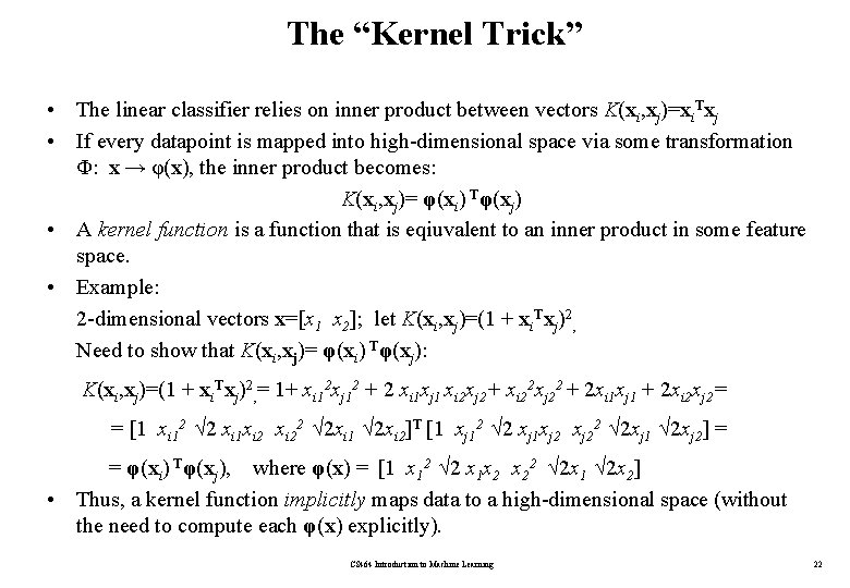 The “Kernel Trick” • The linear classifier relies on inner product between vectors K(xi,
