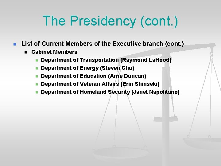 The Presidency (cont. ) n List of Current Members of the Executive branch (cont.
