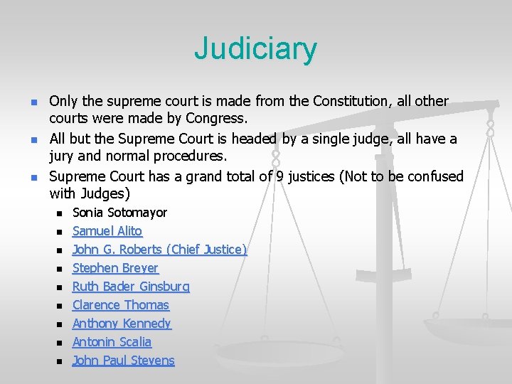 Judiciary n n n Only the supreme court is made from the Constitution, all