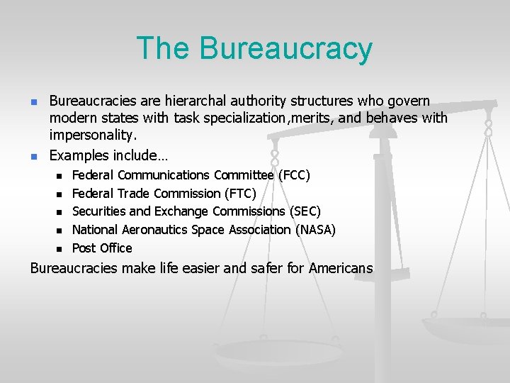 The Bureaucracy n n Bureaucracies are hierarchal authority structures who govern modern states with