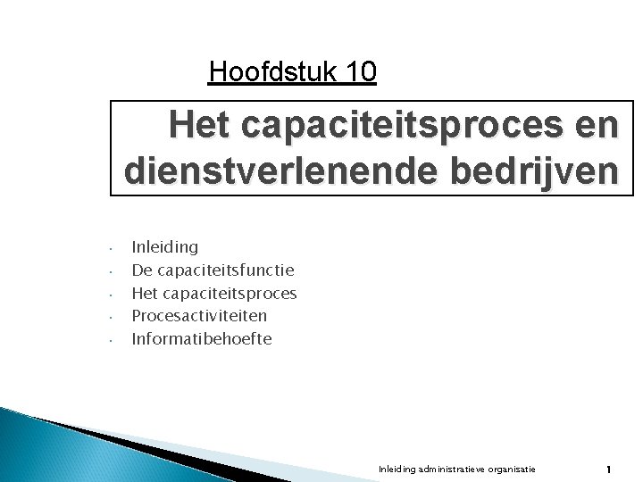 Hoofdstuk 10 Het capaciteitsproces en dienstverlenende bedrijven • • • Inleiding De capaciteitsfunctie Het