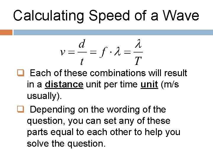 Calculating Speed of a Wave q Each of these combinations will result in a Calculating Speed of a Wave q Each of these combinations will result in a