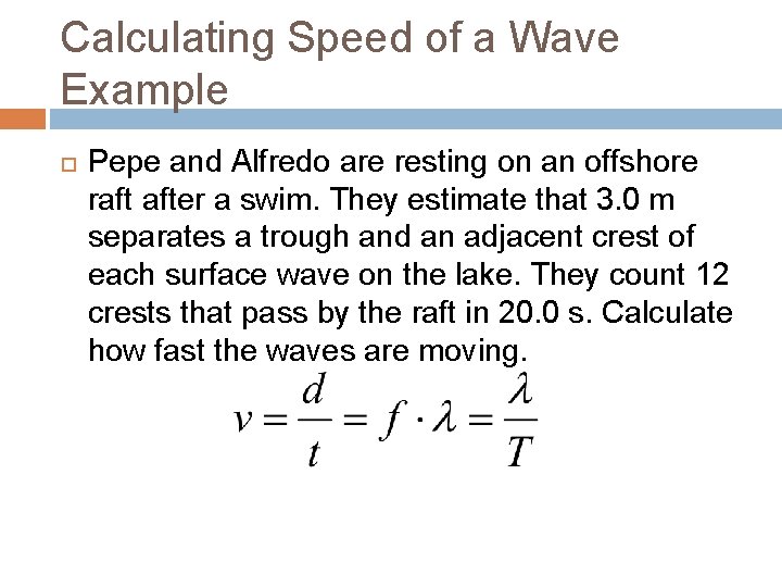 Calculating Speed of a Wave Example Pepe and Alfredo are resting on an offshore Calculating Speed of a Wave Example Pepe and Alfredo are resting on an offshore