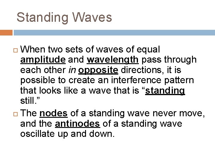 Standing Waves When two sets of waves of equal amplitude and wavelength pass through Standing Waves When two sets of waves of equal amplitude and wavelength pass through