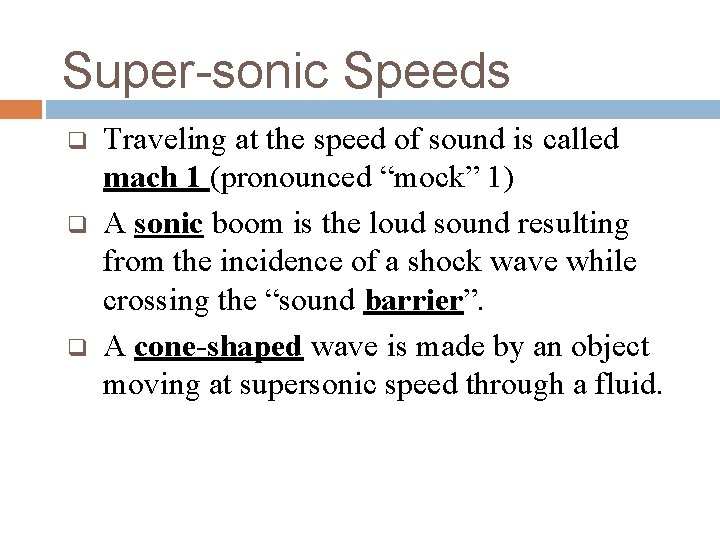 Super-sonic Speeds q q q Traveling at the speed of sound is called mach Super-sonic Speeds q q q Traveling at the speed of sound is called mach
