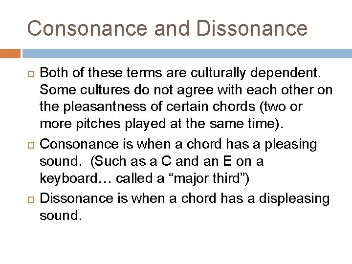 Consonance and Dissonance Both of these terms are culturally dependent. Some cultures do not Consonance and Dissonance Both of these terms are culturally dependent. Some cultures do not