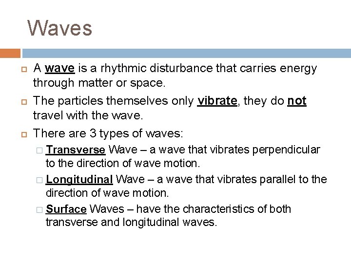 Waves A wave is a rhythmic disturbance that carries energy through matter or space. Waves A wave is a rhythmic disturbance that carries energy through matter or space.