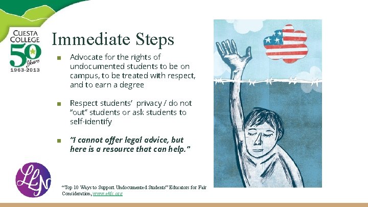 Immediate Steps ■ Advocate for the rights of undocumented students to be on campus,