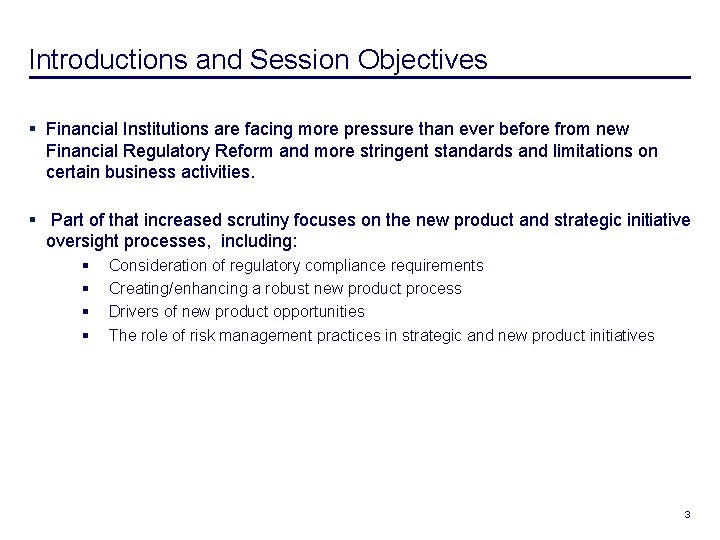 Introductions and Session Objectives § Financial Institutions are facing more pressure than ever before