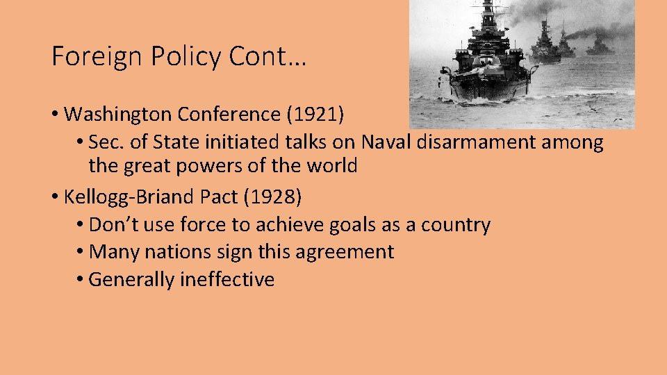 Foreign Policy Cont… • Washington Conference (1921) • Sec. of State initiated talks on